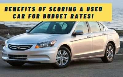 Benefits of Scoring a Used Car for Budget Rates!