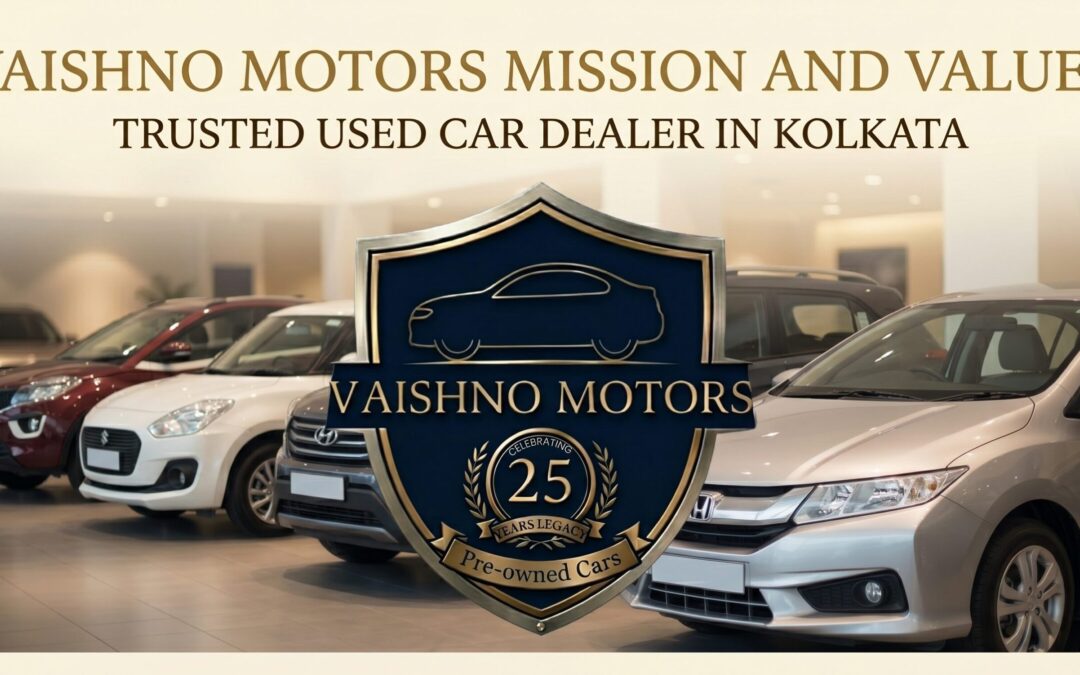 Vaishno Motors Mission and Values | Trusted Used Car Dealer in Kolkata
